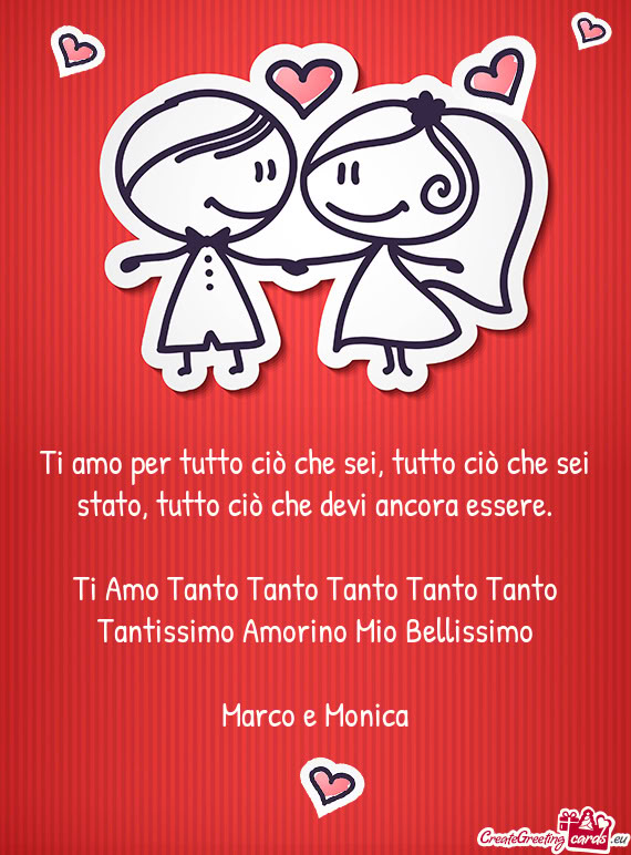 Ti Amo Tanto Tanto Tanto Tanto Tanto Tantissimo Amorino Mio Bellissimo